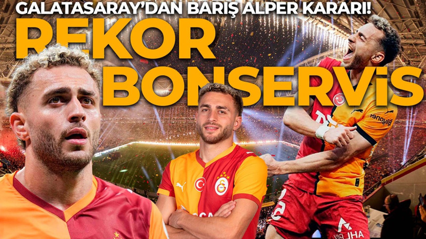 Galatasaray’da Barış Alper’in bonservisi belirlendi! Rekor bedel Türk futbol tarihine geçecek