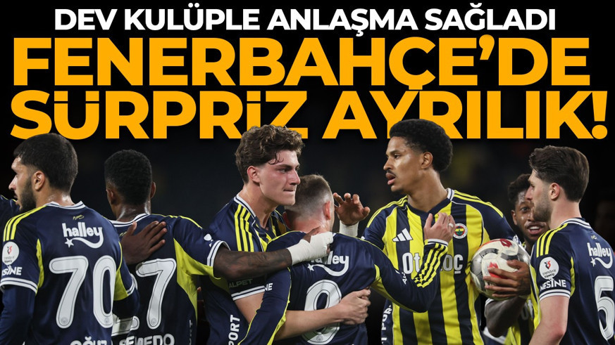 Fenerbahçe’de sürpriz ayrılık! Yıldız futbolcu anlaştı, bonservis pazarlığı başladı
