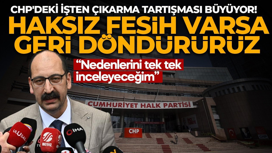 CHP'deki işten çıkarmalara yönelik açıklama: Haksız fesih varsa geri döndürürüz