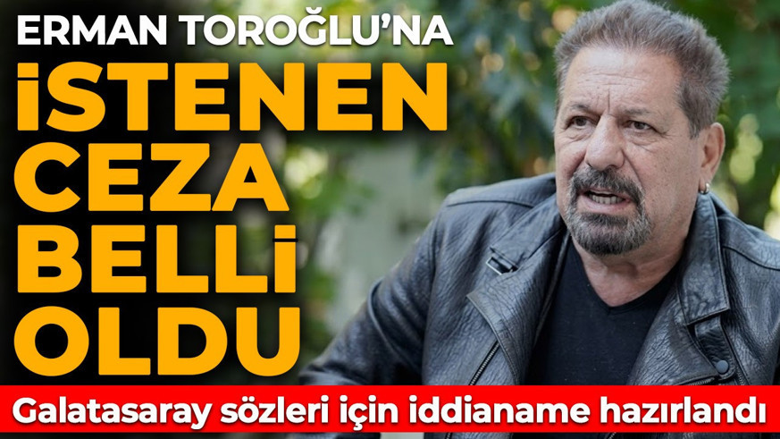 Erman Toroğlu'na 3 yıla kadar hapis istemi