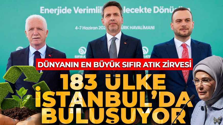 Dünyanın en büyük sıfır atık zirvesi! 183 ülke İstanbul'da buluşuyor