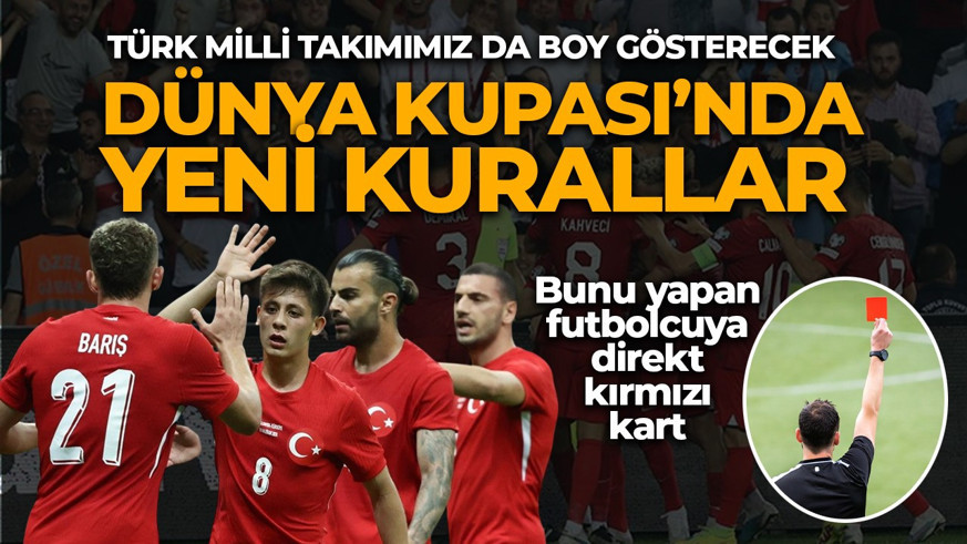 Türk Milli Takımımız da yer alıyor! Dünya Kupası'nda bu kurallar uygulanacak