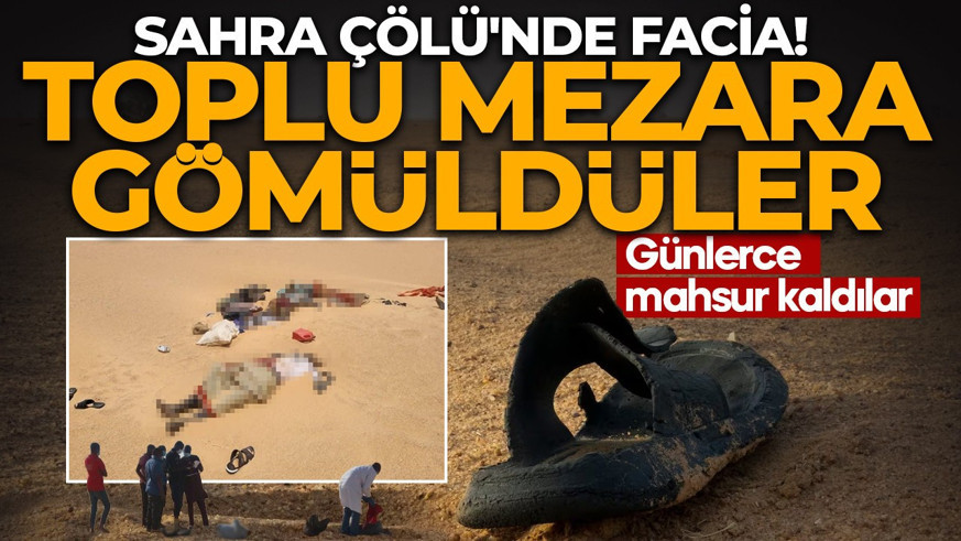 Sahra Çölü'nde facia! Günlerce mahsur kaldılar: Hayatını kaybeden onlarca kişi toplu mezara gömüldü