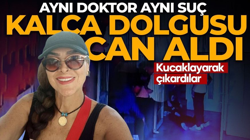 Kalça estetiği için gitti, hayatını kaybetti! Aynı doktor aynı suç! Kucaklayarak dışarı çıkardılar