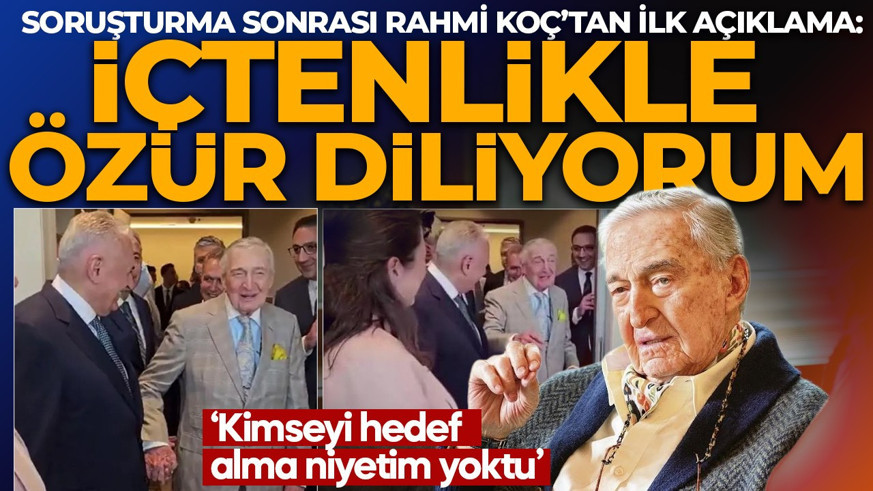 Soruşturma sonrası Rahmi Koç'tan ilk açıklama: İçtenlikle özür diliyorum