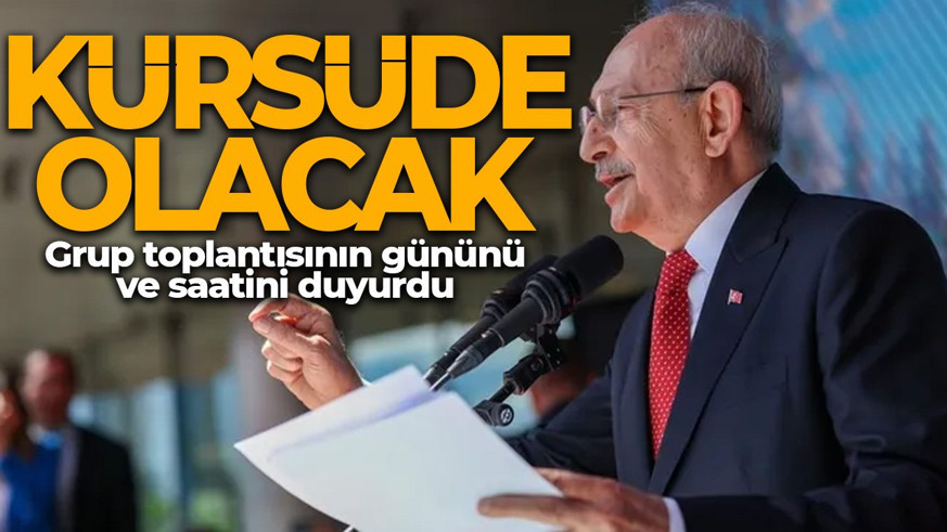 Kılıçdaroğlu'nun grup toplantısı günü ve saati resmi olarak duyuruldu!