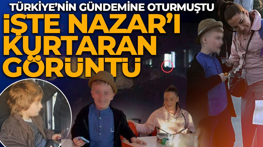 Nazar Türkiye'nin gündemine oturmuştu: Onu kurtaran ilk görüntü dron kamerası ile gelmiş!