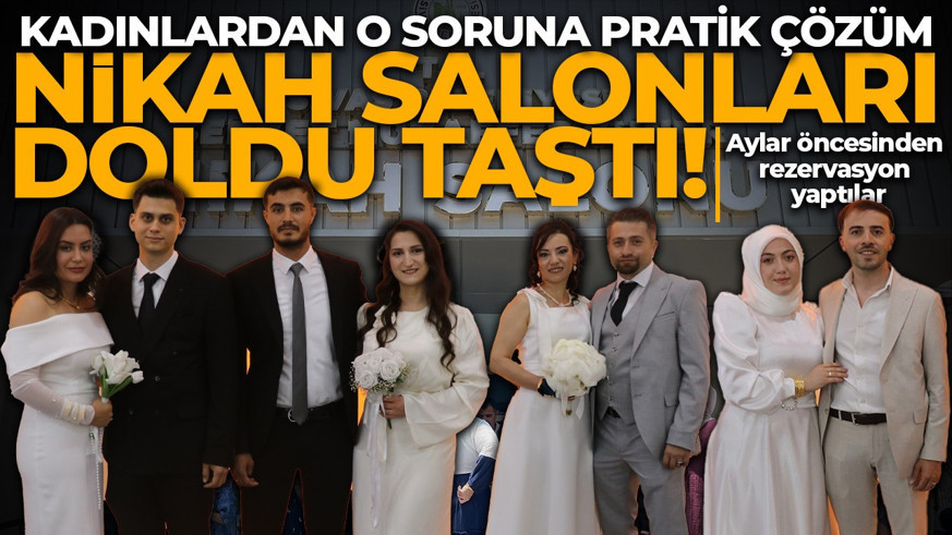 Nikah salonları doldu taştı! Kadınlardan o soruna pratik çözüm: Aylar öncesinden rezervasyon yaptılar