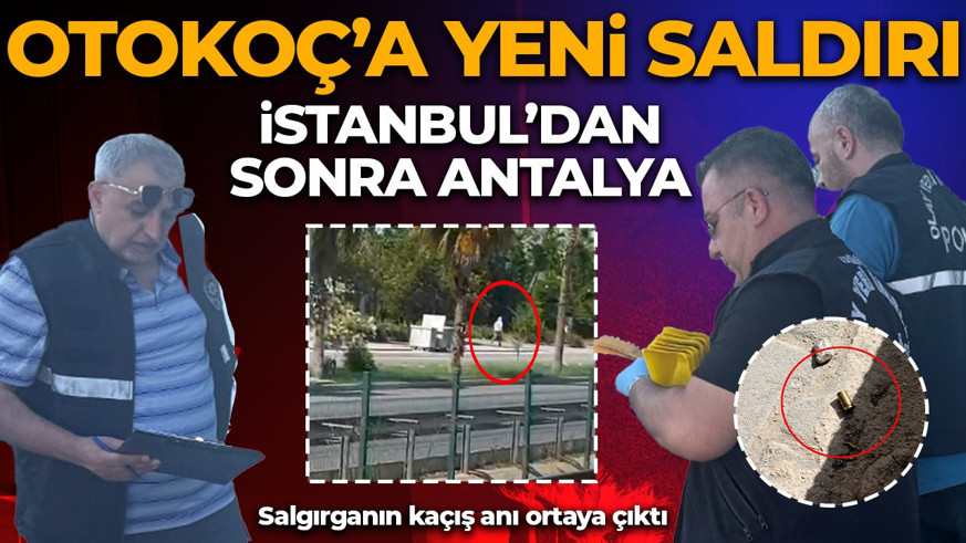 İstanbul’dan sonra Antalya: Otokoç’a yeni silahlı saldırı: Kaçış anları ortaya çıktı