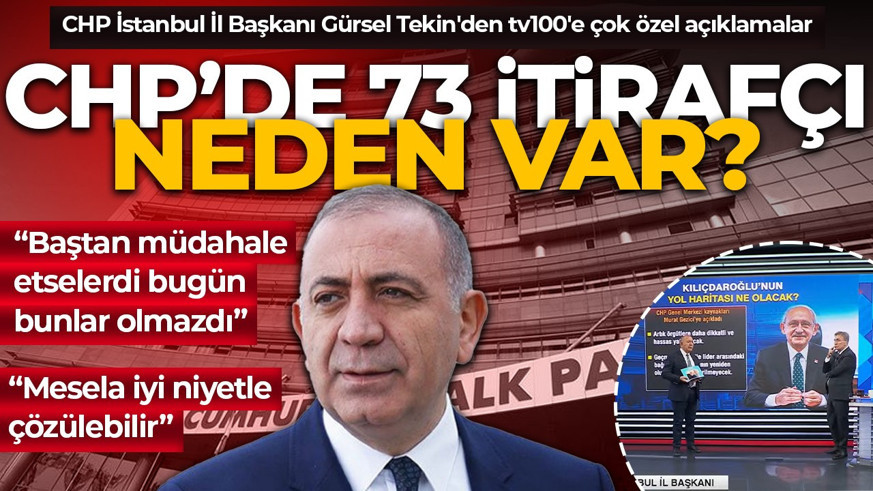 CHP İstanbul İl Başkanı Gürsel Tekin'den tv100'e çok özel açıklamalar: CHP'de 73 itirafçı neden var?