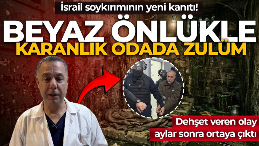 İsrail soykırımının yeni kanıtı! Dehşet veren olay aylar sonra ortaya çıktı: Beyaz önlükle karanlık hücrede zulüm