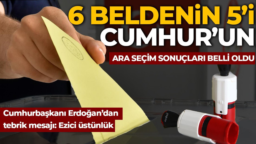 SON DAKİKA | Ara seçim sonuçları belli oldu! 6 beldenin 5'i Cumhur İttifakı'nın! İşte sandıktan çıkan sonuçlar