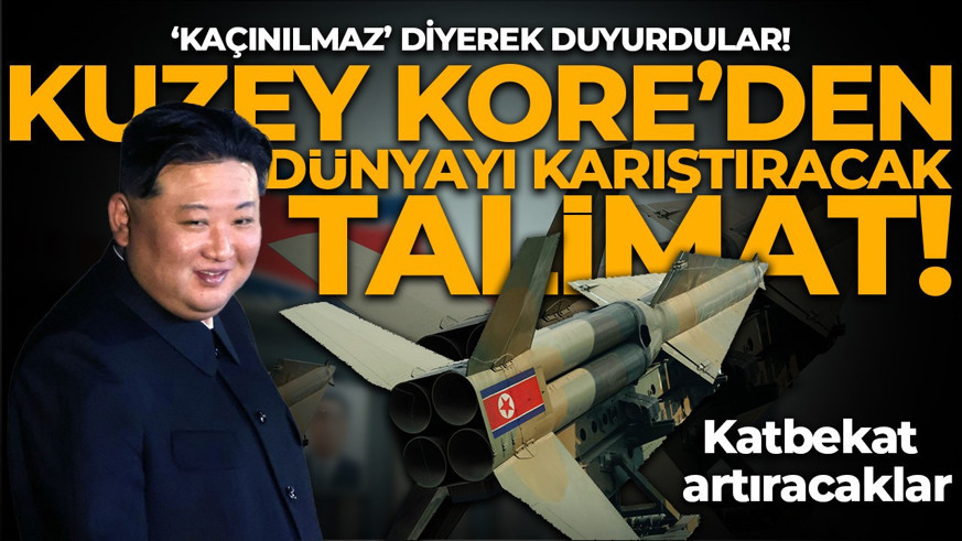 Kuzey Kore’den dünyayı karıştıracak talimat! 2,5 kat artıracaklar: Kaçınılmaz diyerek duyurdular