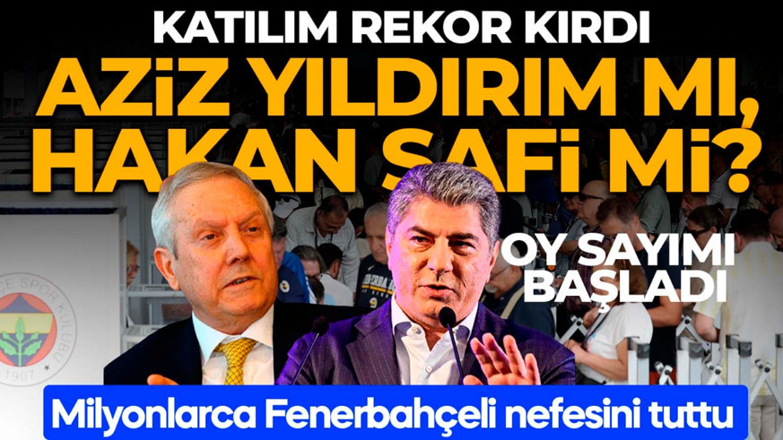 Fenerbahçe yeni başkanını seçiyor! Aziz Yıldırım mı, Hakan Safi mi?  Katılım rekoru kırıldı! Oy sayımı başladı