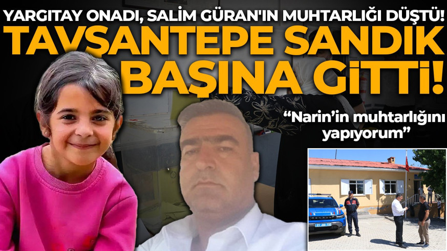 Yargıtay onadı, Salim Güran'ın muhtarlığı düştü! Tavşantepe sandık başına gitti: "Narin’in muhtarlığını yapıyorum"
