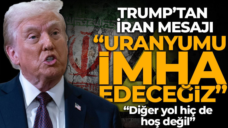 Trump'tan İran çıkışı: Anlaşmaya varırsak uranyumu birlikte imha edeceğiz!