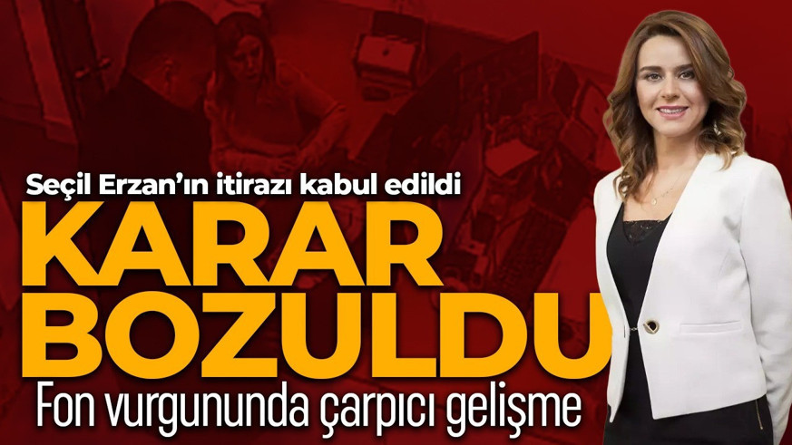 İstinaf mahkemesi, Seçil Erzan'ın itirazını kabul etti