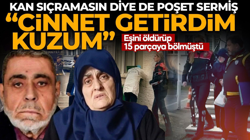 Eşini öldürüp 15 parçaya bölmüştü! Detaylar kan dondurdu! Kan sıçramasın diye de poşet sermiş: Cinnet getirdim kuzum