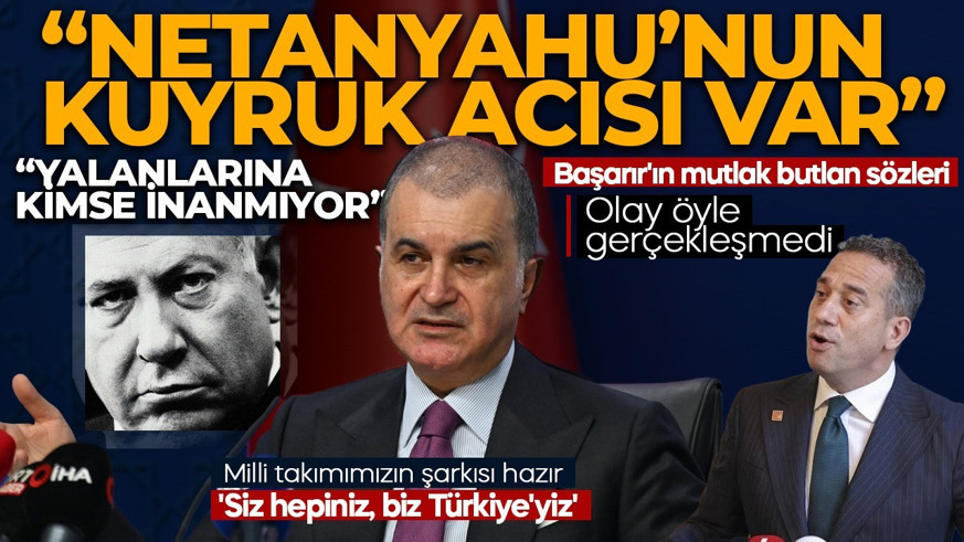 AK Parti sözcüsü Ömer Çelik'ten sert tepki: Netanyahu ahlaktan yoksun biri!
