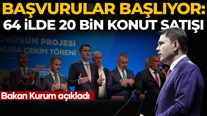 Bakan Murat Kurum duyurdu! 64 İlde 20 bin konut satışı: Başvurular başlıyor