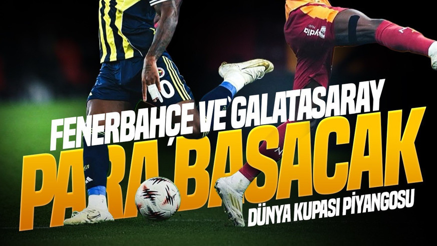Fenerbahçe ve Galatasaray'a Dünya Kupası piyangosu! Kasaya girecek para inanılmaz