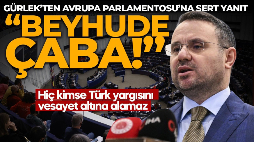 Adalet Bakanı Gürlek’ten Avrupa Parlamentosu’na sert tepki: Türk yargısı baskı altına alınamaz