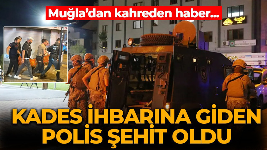 Muğla'dan kahreden haber! KADES ihbarına giden polis şehit oldu