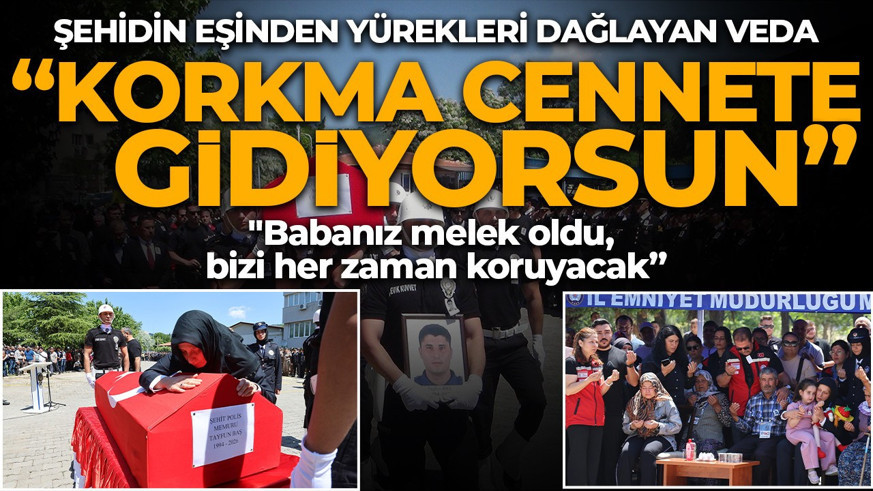 Şehit polisin eşinden yürekleri dağlayan veda: "Korkma Tayfun, cennete gidiyorsun!"