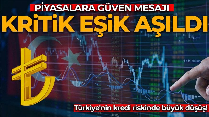 Piyasalara güven mesajı! Kritik eşik aşıldı: Türkiye'nin kredi riskinde büyük düşüş!