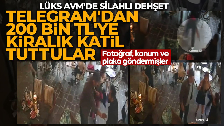 Lüks AVM’de silahlı dehşet! Telegram'dan 200 bin TL'ye kiralık katil tuttular: Fotoğraf, konum ve plaka göndermişler