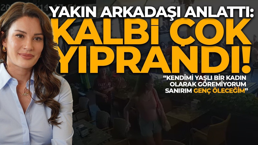 Ece İrtem'in yakın dostundan yürek burkan açıklama! Kalbi çok yıprandı: 'Sanırım gençken öleceğim' demişti!
