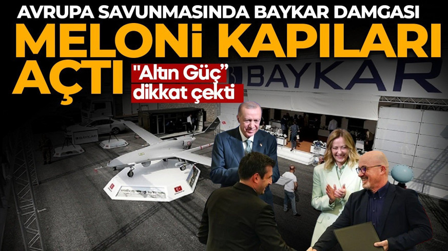 Avrupa’da Baykar dönemi başlıyor! Meloni'den yeşil ışık! "Altın Güç” şartı dikkat çekti