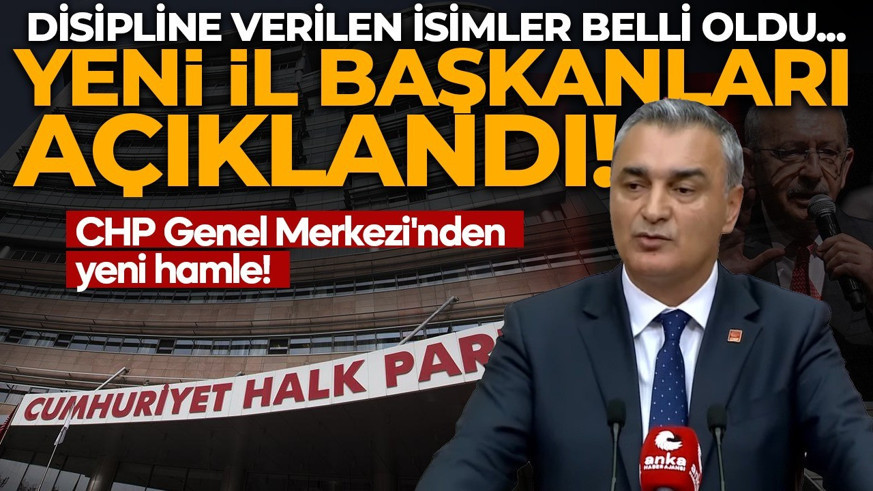 CHP'de 3 il başkanı 3 eski başkan disipline sevk edildi