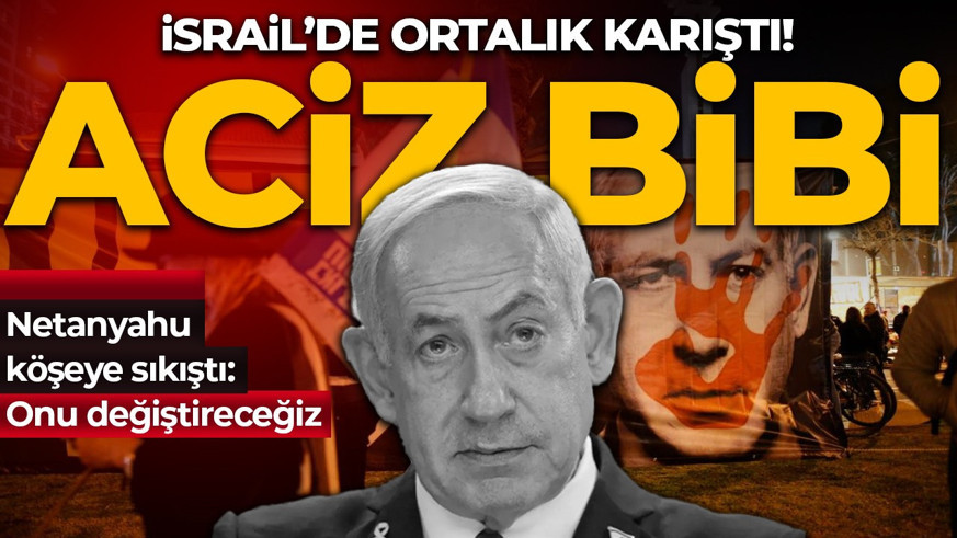 İsrail'de ortalık karıştı! Netanyahu köşeye sıkıştı: Aciz, onu değiştireceğiz