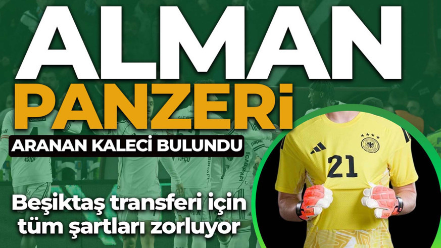 Beşiktaş'a Alman panzeri kaleci! Transfer için tüm şartlar seferber edildi