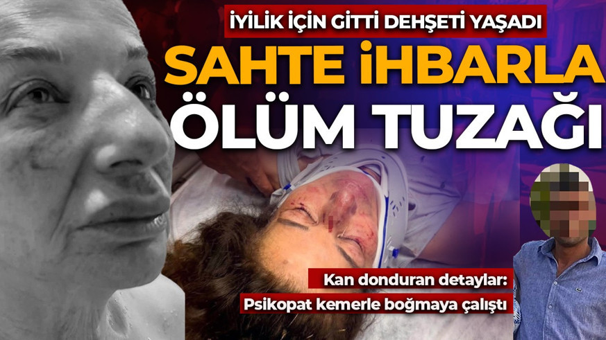 Sahte ihbarla ölüm tuzağı! İyilik için gitti dehşeti yaşadı: Kemerle boğmaya çalıştı