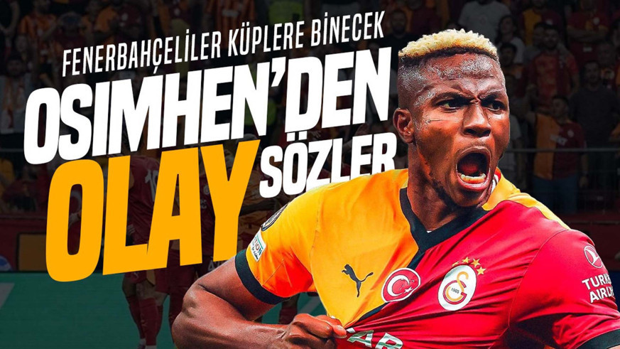 Osimhen’den olay sözler! Fenerbahçeliler küplere binecek
