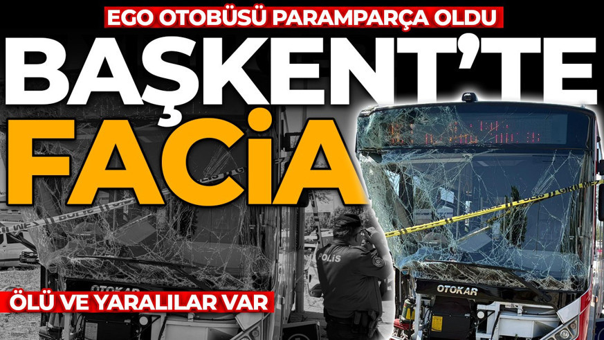 Başkent'te korkunç kaza! EGO otobüsü paramparça oldu: Ölü ve yaralılar var