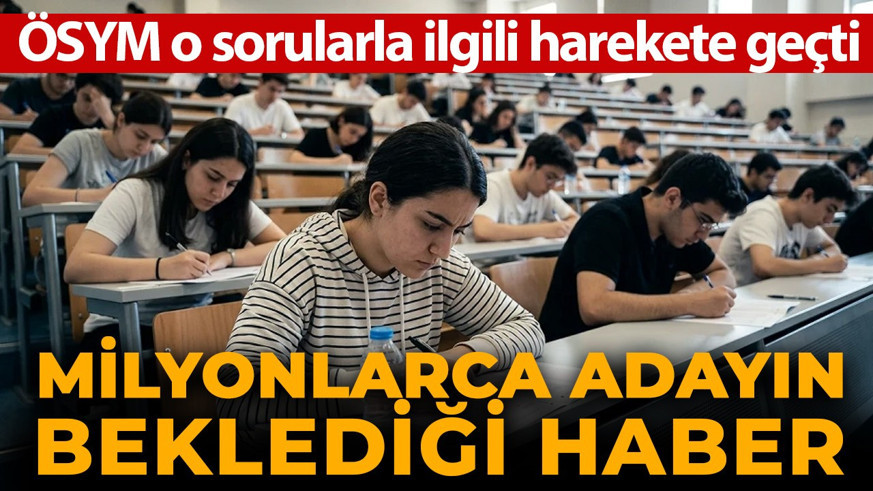 Milyonlarca adayın gözü bu karardaydı! ÖSYM harekete geçti