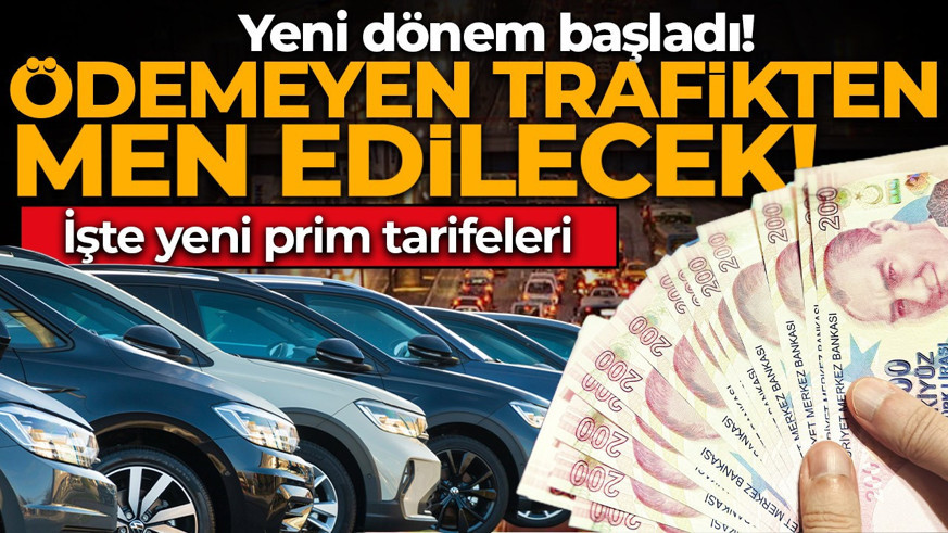 Yeni dönem başladı! Ödemeyen trafiğe çıkamayacak: İşte prim tarifeleri