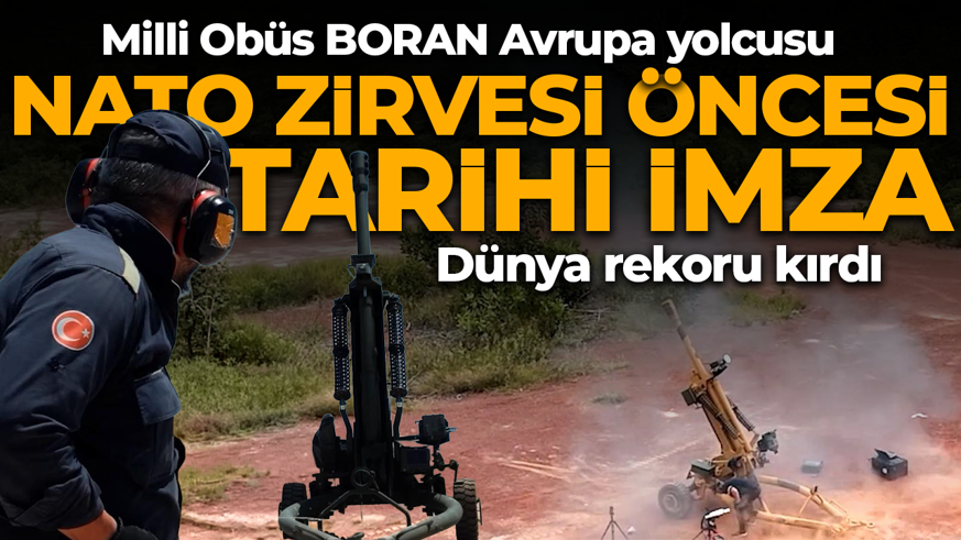 Milli Obüs BORAN Avrupa yolcusu! NATO Zirvesi öncesi tarihi imza