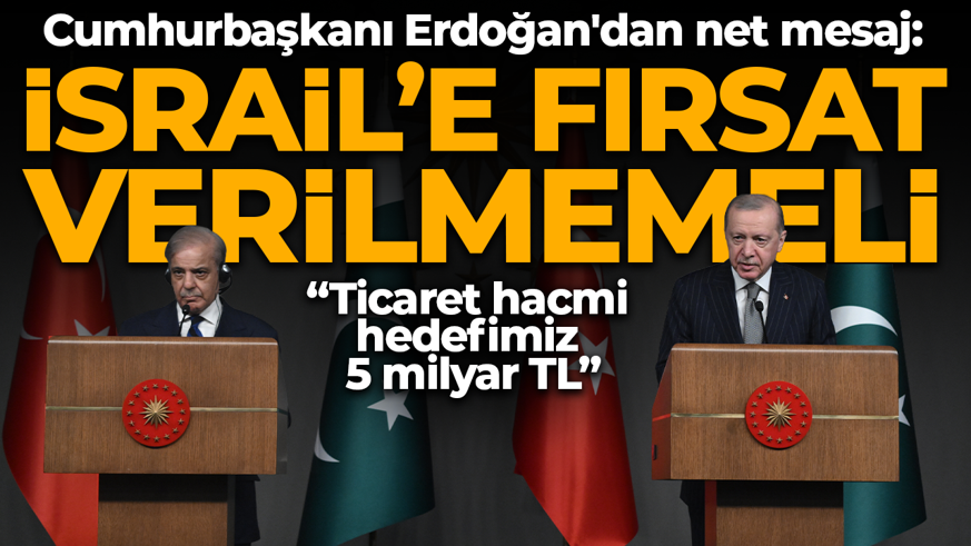 Cumhurbaşkanı Erdoğan'dan net mesaj: İsrail'e fırsat verilmemeli
