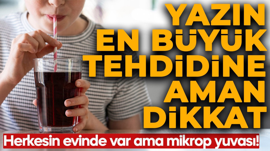 Her yudum bakteri yuvası! Yazın en büyük tehlikesi gözle görülmüyor! Uzmanlardan uyarı üstüne uyarı geldi!