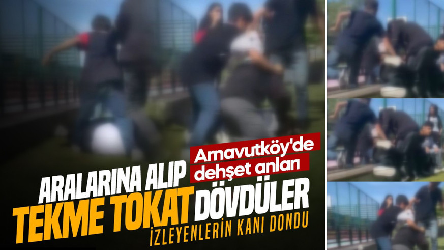 Arnavutköy'de dehşet anları! 5 kişi birden aralarına alıp dövdüler! Bir de kameraya çektiler