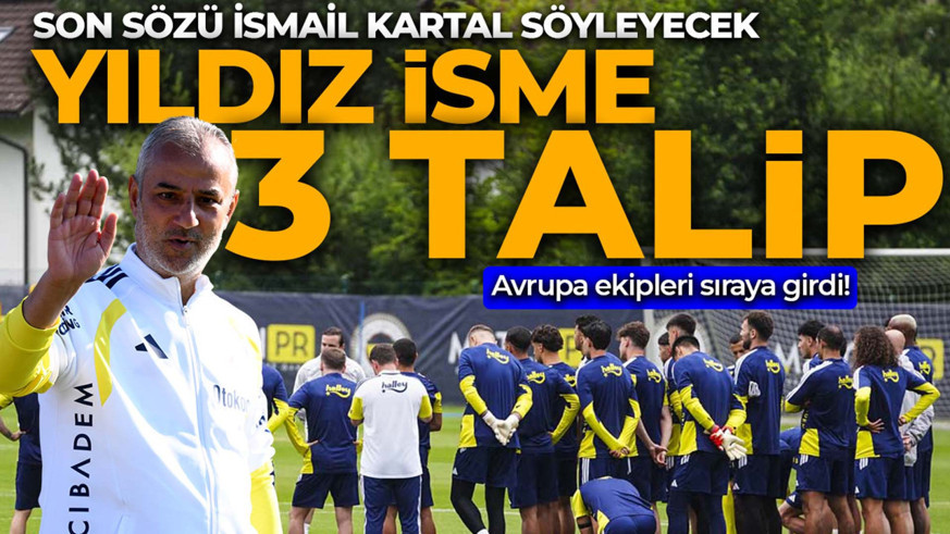 Fenerbahçeli yıldıza 3 talip birden! Devler sıraya girdi!  Transferde son sözü İsmail Kartal söyleyecek
