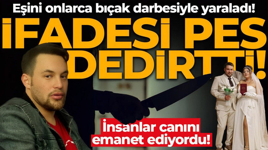 Eşini onlarca bıçak darbesiyle yaraladı! Tutuklu doktorun ifadesi pes dedirtti