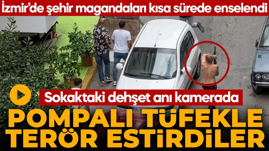 İzmir'de sokak ortasında dehşet! Pompalı tüfekle terör estirdiler!