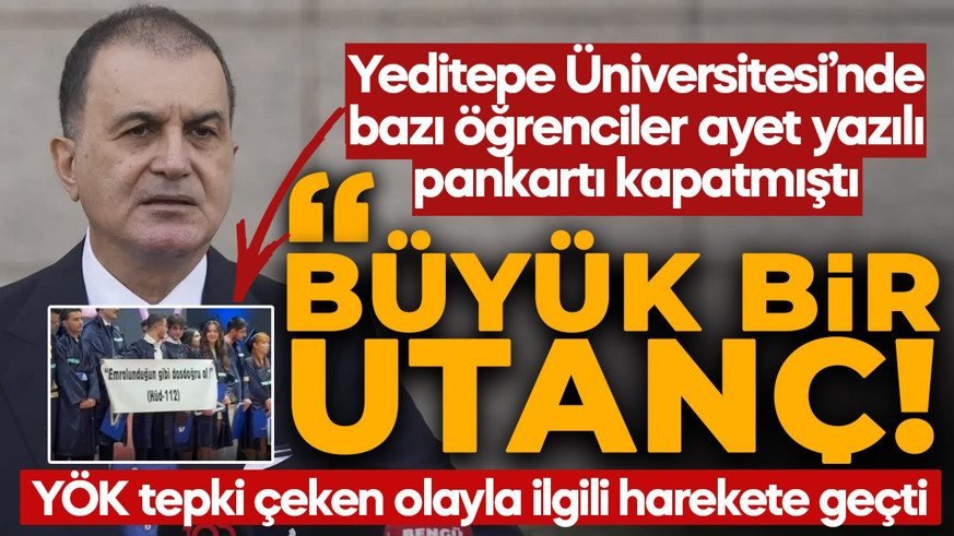 Yeditepe Üniversitesi'ndeki pankart kapatılması olayının ardından YÖK harekete geçti! Ömer Çelik: "Büyük bir utanç"