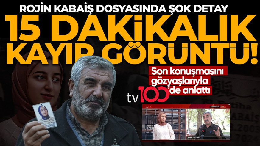 Rojin Kabaiş'in ölümünde 15 dakikalık detay: Acılı baba tv100'de anlattı! Gözyaşları içinde kızıyla son konuşmasını paylaştı
