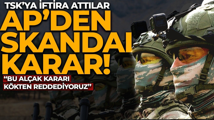 AP'nin alçak iftirasına Türkiye'den sert tepki! "Bu alçakça kararı kökten reddediyoruz"